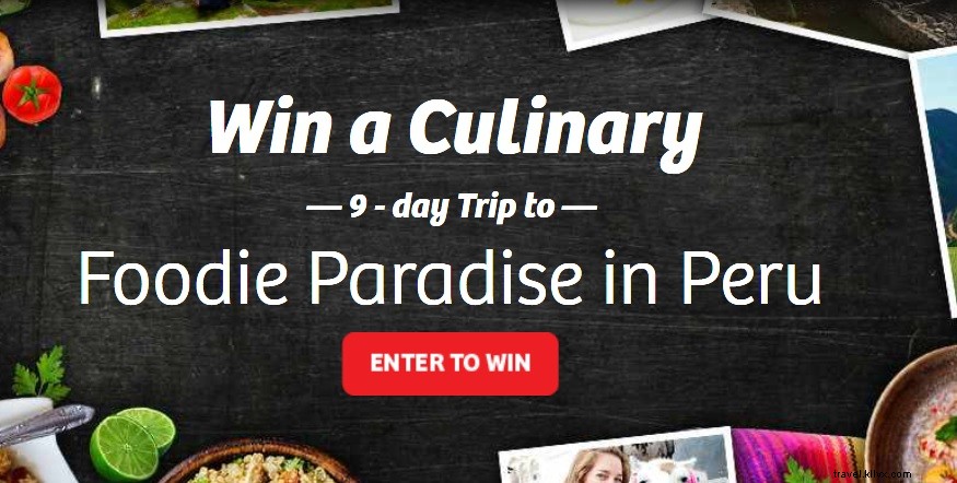 Découvrez le Pérou à travers la gastronomie : gagnez un voyage culinaire de 9 jours pour deux